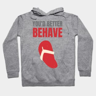 You'd Better Behave Or You'll Get La Chancla Hoodie